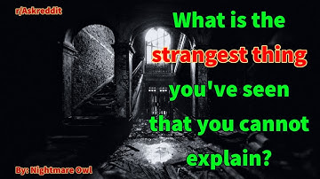 What is the strangest thing you