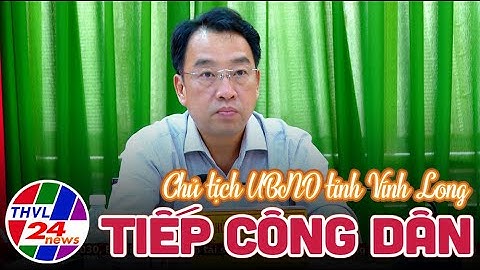 Chủ tịch UBND tỉnh Vĩnh Long tiếp công dân