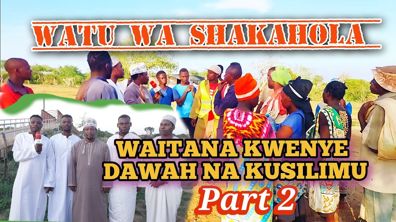 WATU WA SHAKAHOLA WAITANA KUSIKILIZA DAWAH NA KUSILIMU (PART 2)