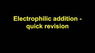 Quick Revision - Electrophilic Addition