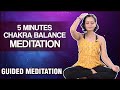 5 Minute Chakra Balance Guided Meditation for Positive Energy And Deep Healing|Unblock all 7 Chakras