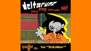 [Deltarune: The Orange Same Same Puppet] -//-  spaaAAmt 0n - the ""DEALMAker""