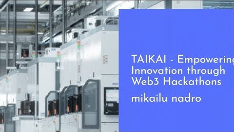 TAIKAI - Empowering Innovation through Web3 Hackathons.