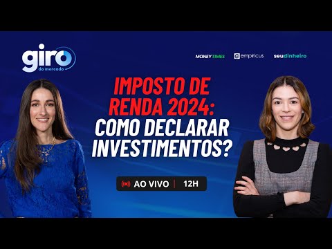 IMPOSTO DE RENDA 2024: COMO DECLARAR SEUS INVESTIMENTOS?