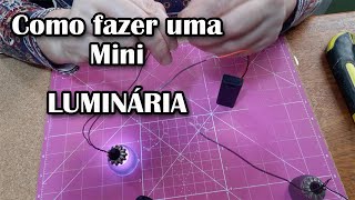 DIY COMO FAZER UMA MINI LUMINÁRIA DIY HOW TO MAKE A MINI LAMP