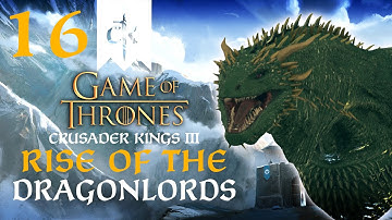 DEATH OF THE DRAGON! Crusader Kings 3 - A Game of Thrones Mod - House Scalemane #16