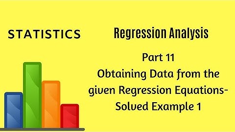 Regression Analysis - Part 11 - Obtain Data From Regression Equations - Example 1 -  Statistics
