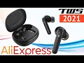 10 лучших беспроводных TWS-НАУШНИКОВ с ALIEXPRESS для твоего смартфона в 2021!