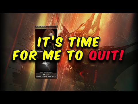 It's time to Quit! - EVE Online