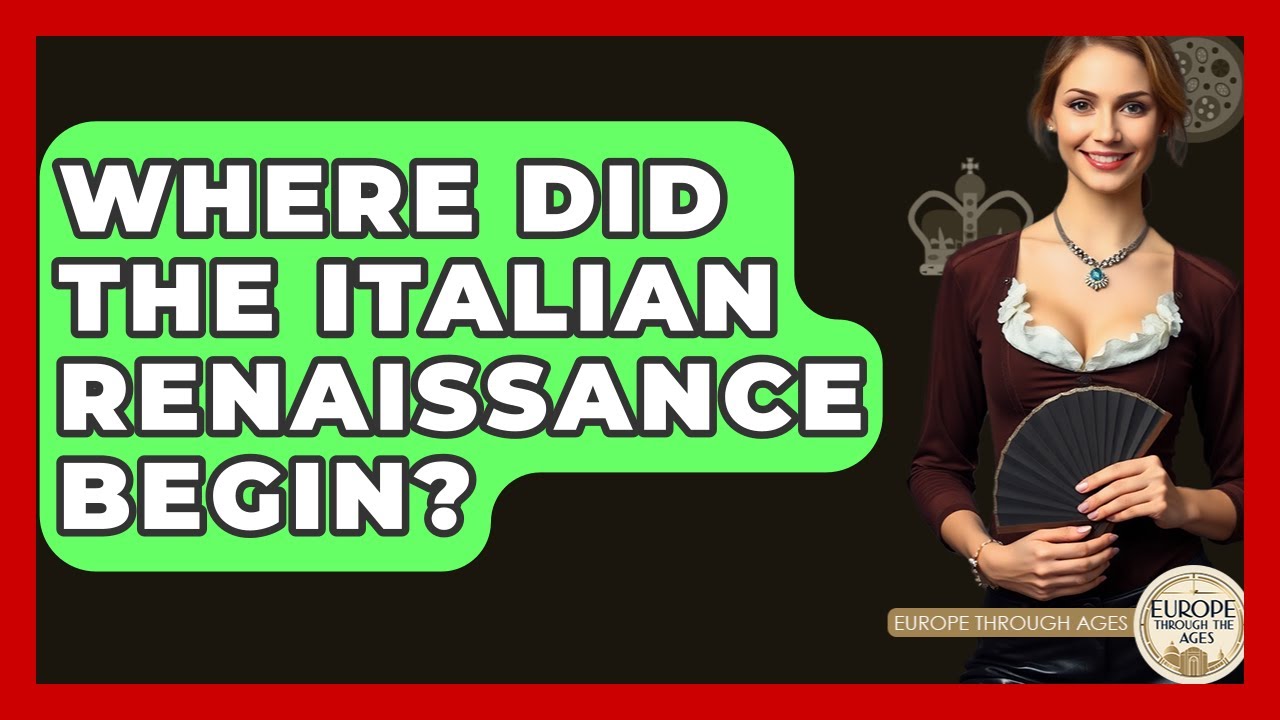 Where Did The Italian Renaissance Begin? - Europe Through the Ages