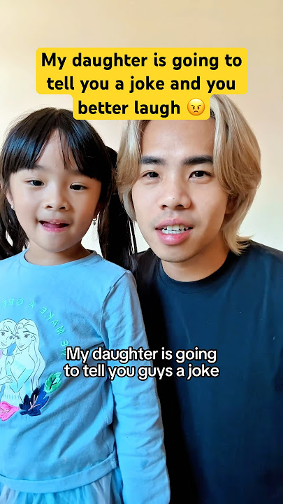 My daughter is going to tell you a joke and you better laugh 😠