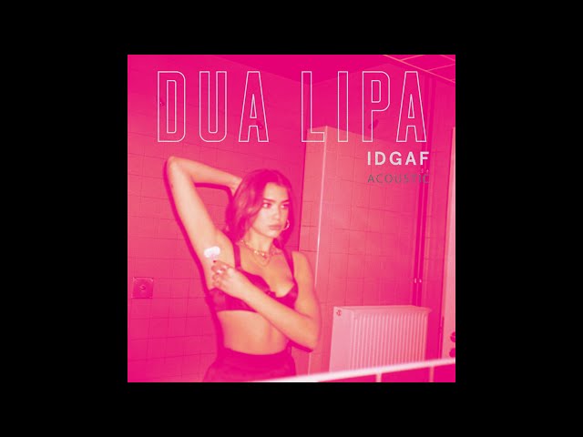 Dua Lipa - IDGAF [Acoustic] (Official Audio) class=