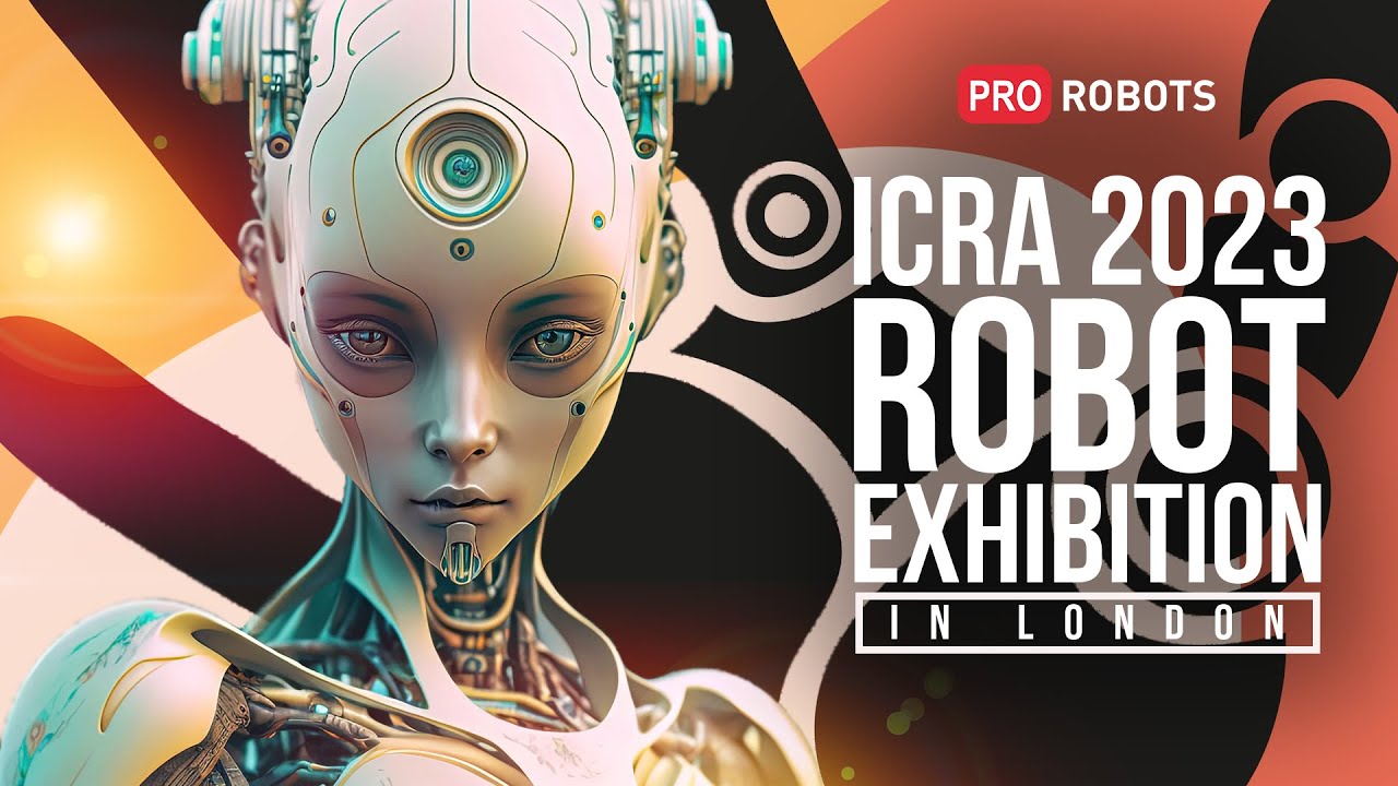 ICRA 2023: Revolutionary Robots Set to Transform the World | Future-Proof Robots | Advanced Robotics – Video