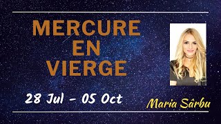 Mercure en Vierge, 28 Iul - 05 Oct, Clarté, Consistance, Conseil Astrologique astrologue Maria Sarbu