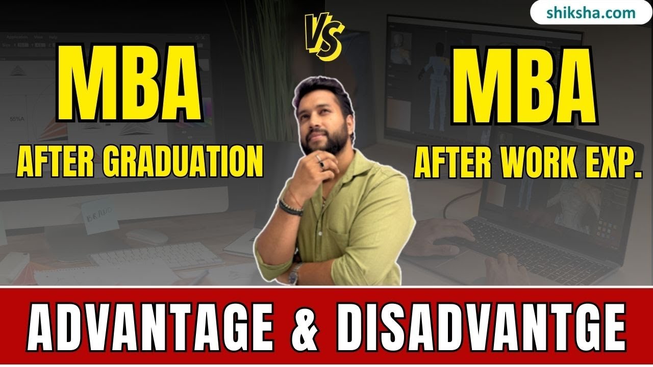 MBA after Graduation vs After Work Experience? | Advantages and ...