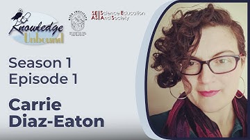 Carrie Diaz-Eaton | Knowledge Unbound Season 1 Episode 1