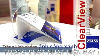 Tròng kính chống ánh sáng xanh trong suốt nhất hiện nay, ZEISS ClearView !