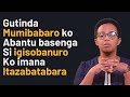 GUTINDA MUMIBABARO KANDI USENGA SI IGISOBANURO KO UTAZATABARWA NUKURI UZATABARWA Past Hortense