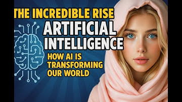 The Incredible Rise of Artificial Intelligence | How AI Is Transforming Our World
