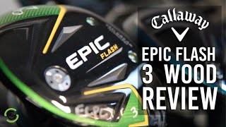 CALLAWAY EPIC FLASH 3 WOOD REVIEW