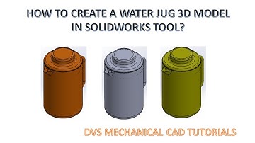 HOW TO CREATE A WATER JUG 3D MODEL IN SOLIDWORKS TOOL?