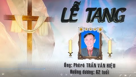 LỄ TANG ÔNG PHÊRÔ TRẦN VĂN HIỆU  12/7/2-22