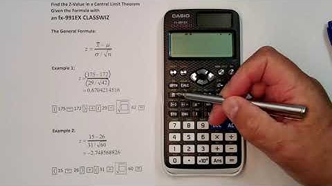 Z-Value in a Central Limit Theorem Given the Formula on a Casio fx-991 EX CLASSWIZ