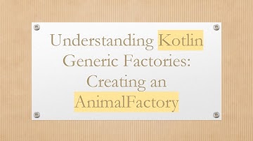 Understanding Kotlin Generic Factories: Creating an AnimalFactory
