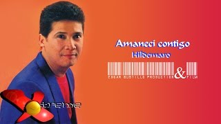 Amanecí Contigo - Hildemaro Hd