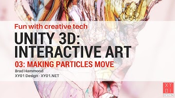 Fun with creative tech --- Unity 3D - Interactive Art 03: Making particles move