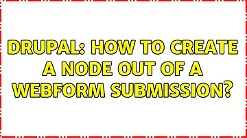 Drupal: How to create a node out of a webform submission? (3 Solutions!!)