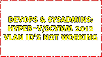 DevOps & SysAdmins: Hyper-V/SCVMM 2012 VLAN ID