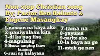 Non-stop Blaan song, by Ptr Ben Balunto  and Ptr Eugine Masangkay