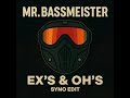 Mr. Bassmeister - EX's &amp; OH's (Syno Uptempo Edit)
