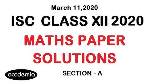 ISC Class 12 2020 Maths Paper Solutions | ISC Maths Paper Analysis @academiaOnline