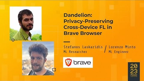 Flower Summit 2023 | Dandelion: Privacy-Preserving Cross-Device FL in Brave Browser
