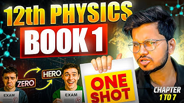 Class 12th Physics Book 1 One Shot 🔥| Zero to Hero |Boards2025–26 | Chapters 1 to 7 one shot | Munil