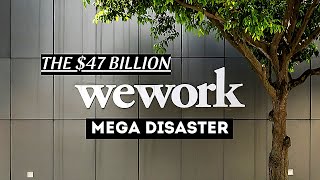 WeWork -  The $47 Billion Mega Disaster