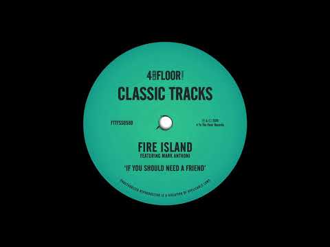 Fire Island — Fire Island featuring Mark Anthoni - If You Should Need A Friend (Fire Island Club Mix)