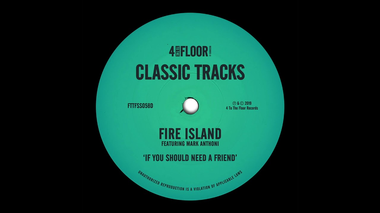 Fire Island featuring Mark Anthoni If You Should Need A Friend (Fire