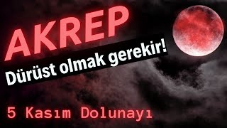 Akrep Burcu 5 Kasım Dolunayı - Dürüst Olmak Gerekir