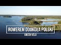 Rowerem dookoła Polski. Część 2 Green Velo. Trasa Przemyśl - Suwałki - Gdańsk