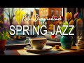 Spring jazz  jazz  bossa nova smooth piano for march delicate to relax study and work