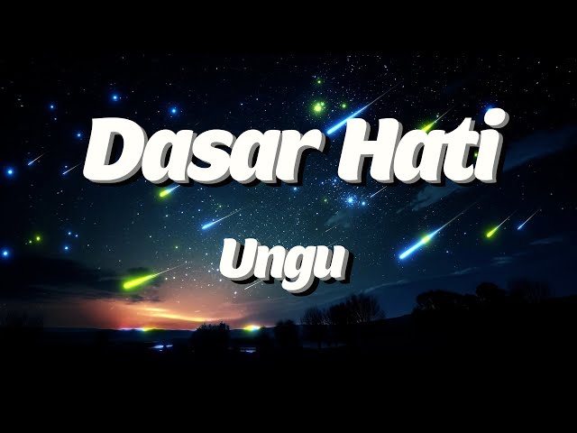 Dasar Hati - Ungu (Lyrics) class=