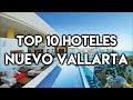 Top 10 Hoteles en Nuevo Vallarta