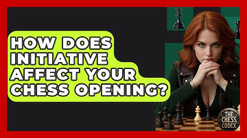 How Does Initiative Affect Your Chess Opening? - The Chess Codex