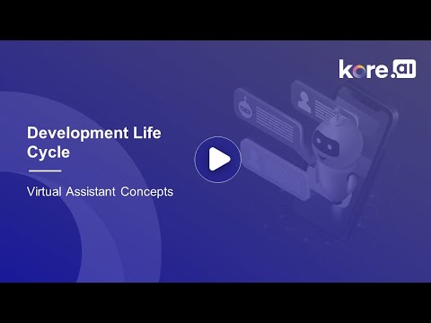 2. Development Life Cycle - Virtual Assistant Concepts by Kore.ai