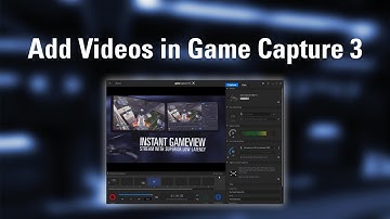 How to Add Videos in Game Capture 3