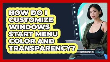 How Do I Customize Windows Start Menu Color And Transparency? - All About Operating Systems