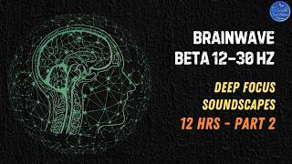 Brainwave Music 12 Hrs Part2 | Alpha Waves 8–12 Hz | Rest | Focus | Calm | Soundscapes | SoulBalance